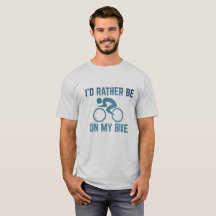 Rather be on my Bike T-Shirt