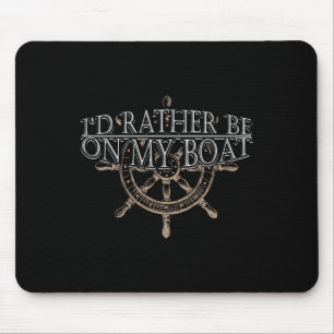 Rather Be On My Boat - Steering Wheel Ship Boating Mouse Mat