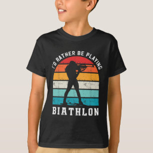 Rather Be Playing Biathlon Biathlete Sports Biathl T-Shirt