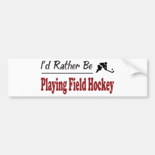 Rather Be Playing Field Hockey Bumper Sticker