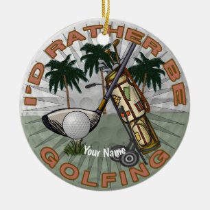 Rather Be Playing Golf  Ceramic Tree Decoration