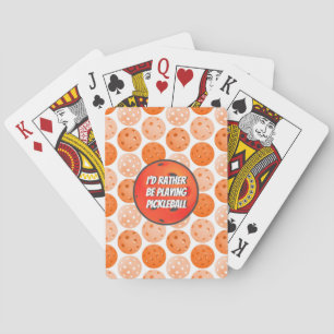 Rather Be Playing Pickleball Orange Pickleballs Playing Cards