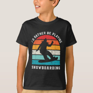 Rather Be Playing Snowboarding Snowboarder Sports T-Shirt