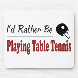 Rather Be Playing Table Tennis Mouse Mat