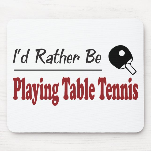 Rather Be Playing Table Tennis Mouse Mat (Front)