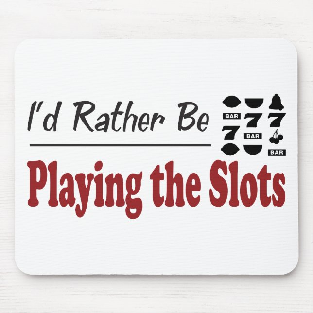 Rather Be Playing the Slots Mouse Mat (Front)