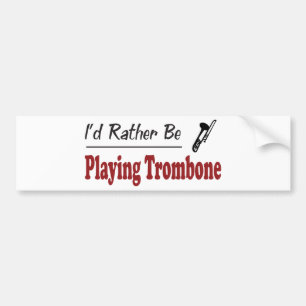 Rather Be Playing Trombone Bumper Sticker