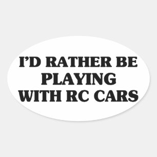 Rather Be Playing With RC Cars Oval Sticker