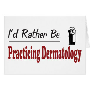 Rather Be Practicing Dermatology