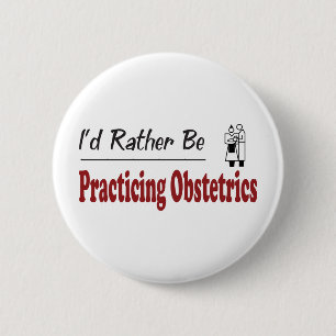 Rather Be Practicing Obstetrics 6 Cm Round Badge