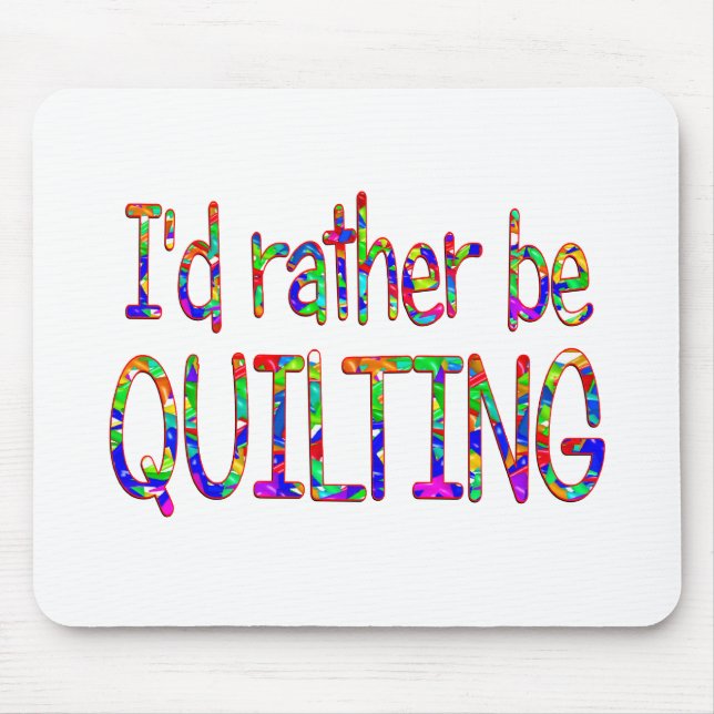 Rather be Quilting Mouse Mat (Front)