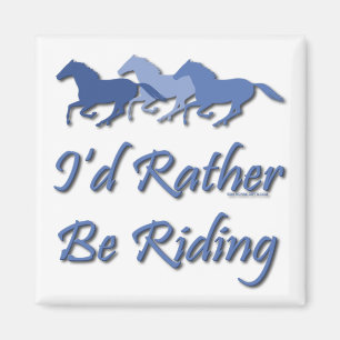 Rather Be Riding - Horse Saying Magnet