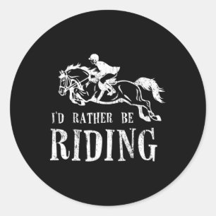 Rather Be Riding Horses Equestrian Horseback Rider Classic Round Sticker