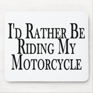 Rather Be Riding My Motorcycle Mouse Mat
