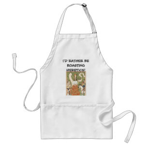 Rather be Roasting Heretics Standard Apron