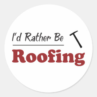 Rather Be Roofing Classic Round Sticker