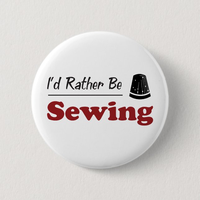 Rather Be Sewing 6 Cm Round Badge (Front)