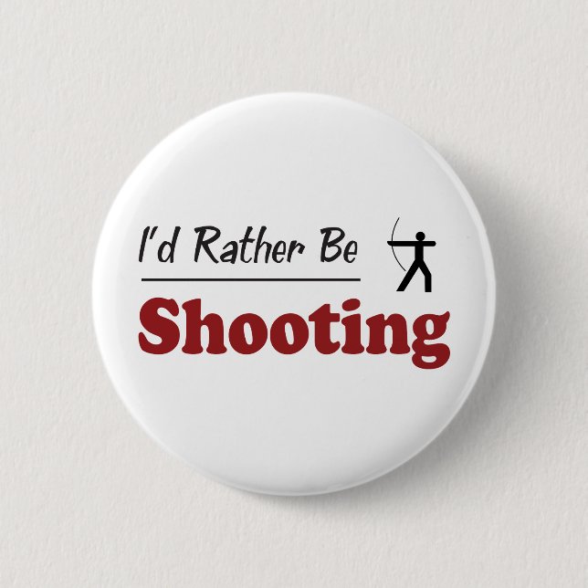 Rather Be Shooting 6 Cm Round Badge (Front)