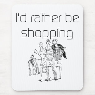 Rather be Shopping Mousepad
