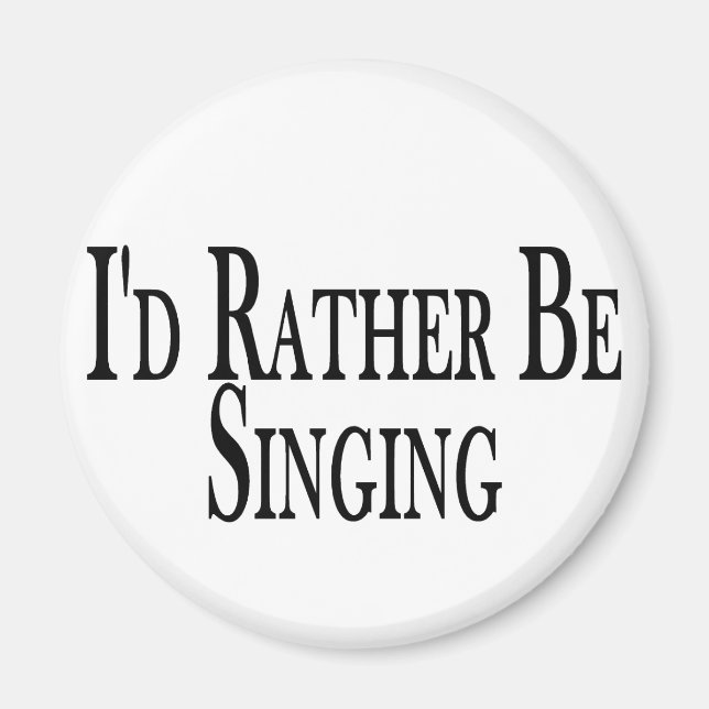 Rather Be Singing Magnet (Front)
