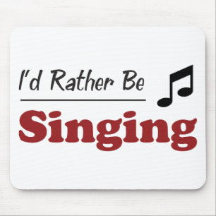Rather Be Singing Mouse Mat