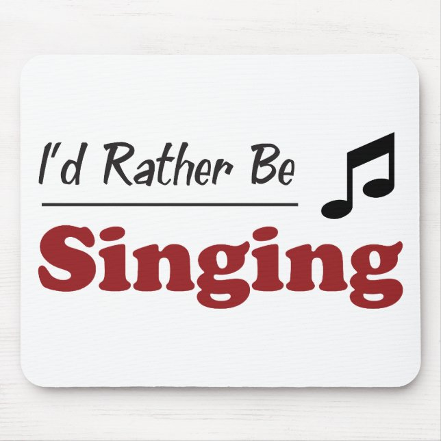 Rather Be Singing Mouse Mat (Front)