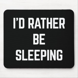 Rather Be Sleeping Funny Quote Mouse Mat