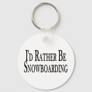Rather Be Snowboarding Key Ring