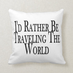Rather Be Travelling The World Cushion