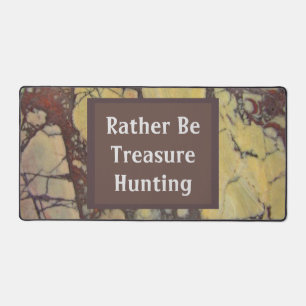 Rather Be Treasure Hunting Gemstone Polish Stone Desk Mat