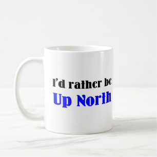 rather be up north coffee mug