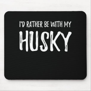 Rather Be With My Husky Funny Dog Gift Mouse Mat