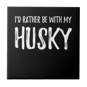 Rather Be With My Husky Funny Dog Gift Tile