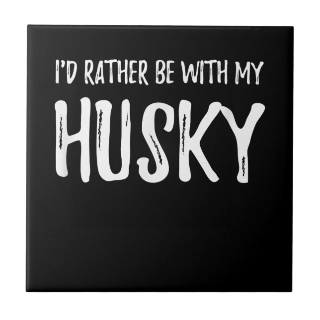 Rather Be With My Husky | Funny Dog Gift Tile (Front)