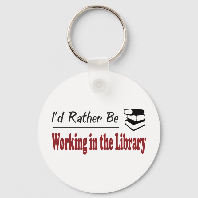 Rather Be Working in the Library Key Ring (Front)