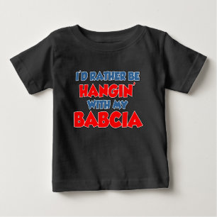 Rather Hang With Babcia Baby T-Shirt