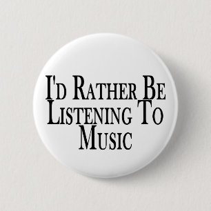 Rather Listen To Music 6 Cm Round Badge