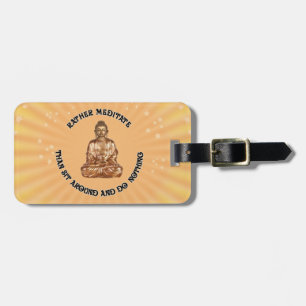 Rather Meditate... Luggage Tag