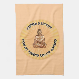 Rather meditate... tea towel