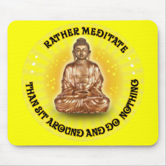 Rather meditate than sit around and do Nothing Mouse Mat