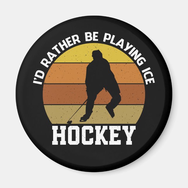Rather Play Ice Hockey Magnet (Front)