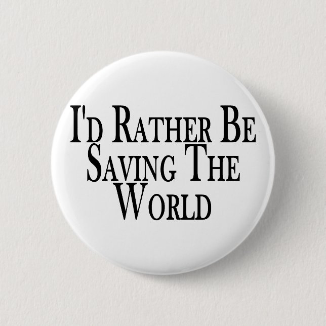 Rather Save The World 6 Cm Round Badge (Front)