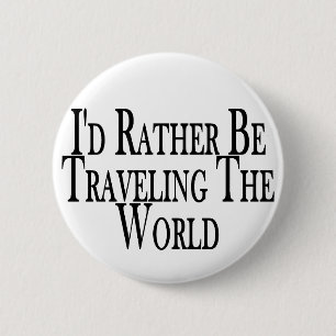 Rather Travel The World 6 Cm Round Badge