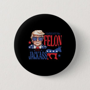Rather Vote For A Felon Than A Jack Trump America 6 Cm Round Badge