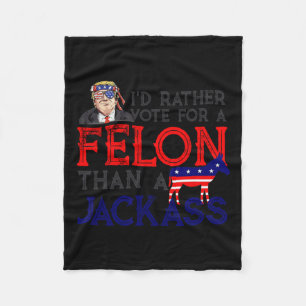 Rather Vote For A Felon Than A Jack Trump America Fleece Blanket