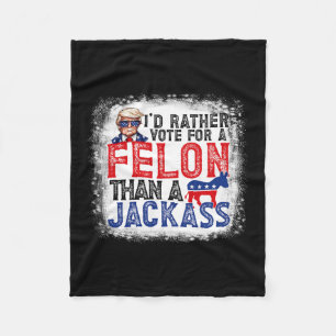 Rather Vote For A Felon Than A Jack Trump America  Fleece Blanket