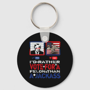 Rather Vote For A Felon Than A Jack Trump America Key Ring