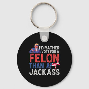 Rather Vote For A Felon Than A Jack Trump America Key Ring