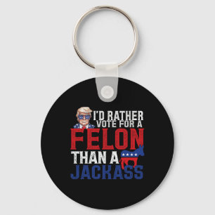 Rather Vote For A Felon Than A Jack Trump America Key Ring