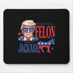 Rather Vote For A Felon Than A Jack Trump America Mouse Mat